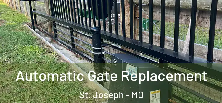  Automatic Gate Replacement St. Joseph - MO