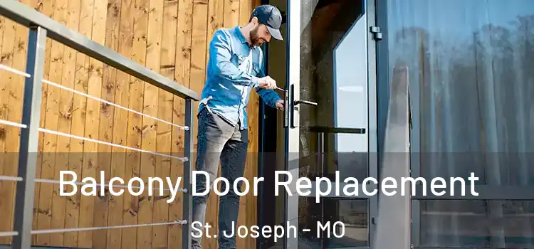  Balcony Door Replacement St. Joseph - MO