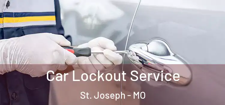  Car Lockout Service St. Joseph - MO