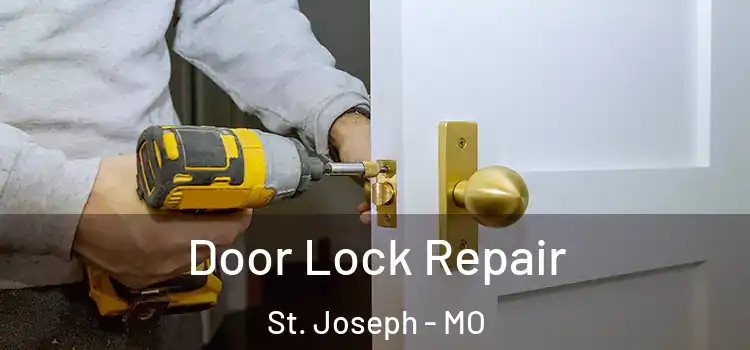  Door Lock Repair St. Joseph - MO