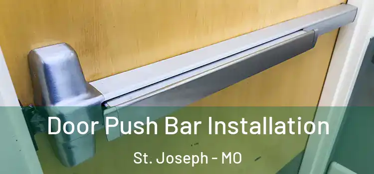  Door Push Bar Installation St. Joseph - MO