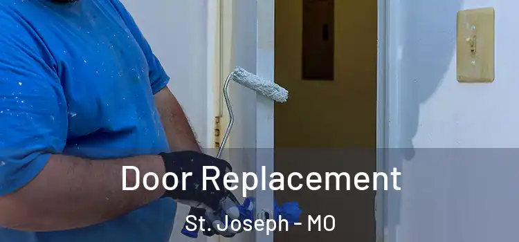 Door Replacement St. Joseph - MO