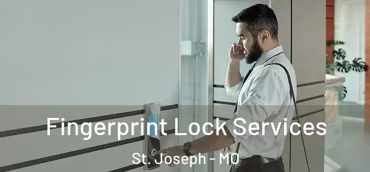 Fingerprint Lock Services St. Joseph - MO