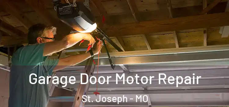  Garage Door Motor Repair St. Joseph - MO
