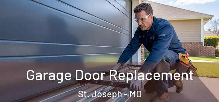  Garage Door Replacement St. Joseph - MO