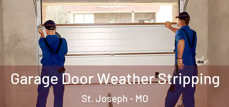  Garage Door Weather Stripping St. Joseph - MO