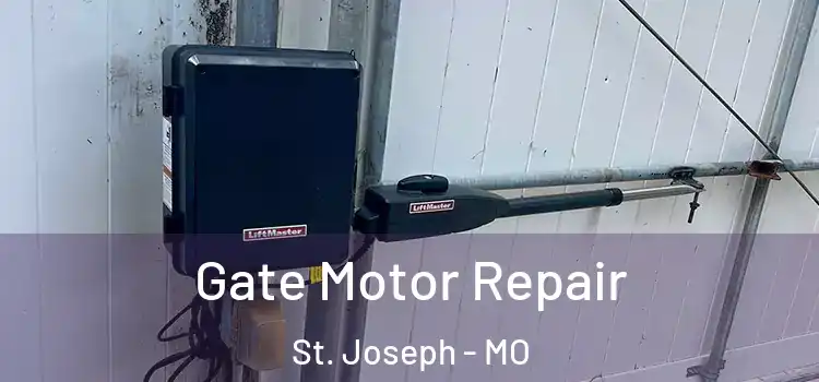 Gate Motor Repair St. Joseph - MO