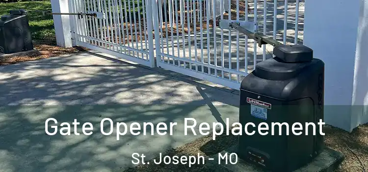 Gate Opener Replacement St. Joseph - MO