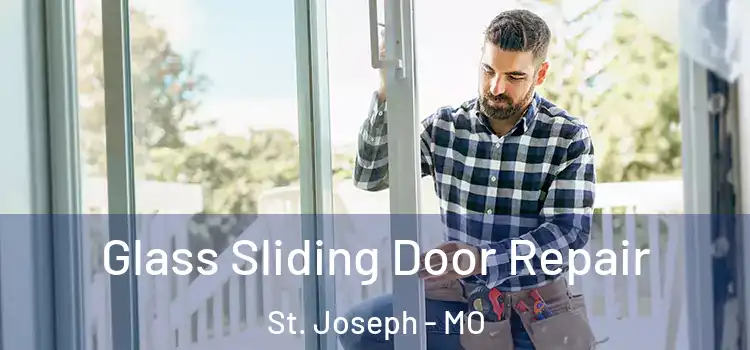  Glass Sliding Door Repair St. Joseph - MO