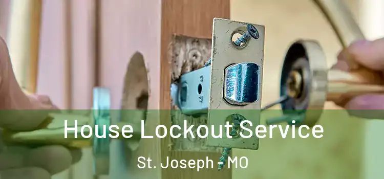 House Lockout Service St. Joseph - MO