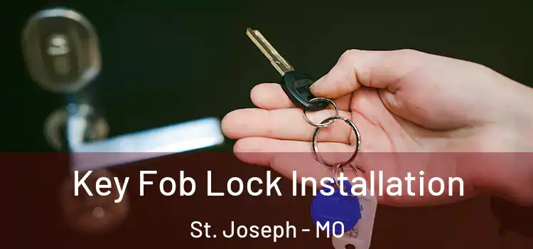 Key Fob Lock Installation St. Joseph - MO
