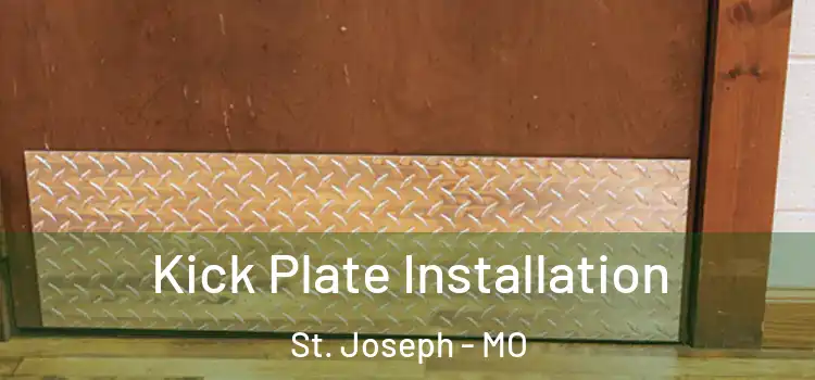 Kick Plate Installation St. Joseph - MO