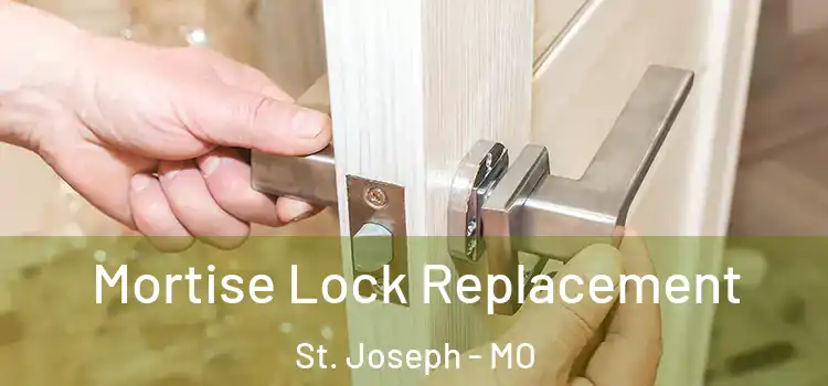 Mortise Lock Replacement St. Joseph - MO