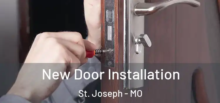 New Door Installation St. Joseph - MO