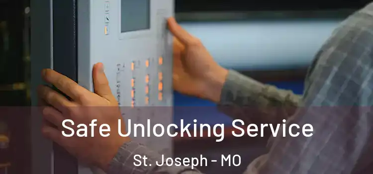 Safe Unlocking Service St. Joseph - MO
