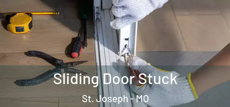Sliding Door Stuck St. Joseph - MO