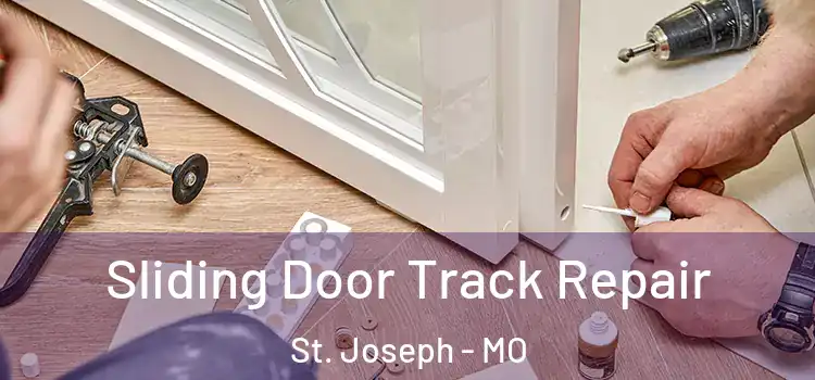  Sliding Door Track Repair St. Joseph - MO