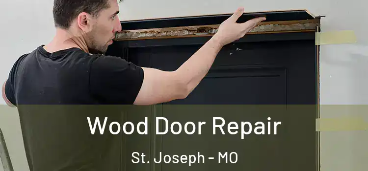 Wood Door Repair St. Joseph - MO